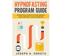 Hypnofasting Program Guide: A Practical Plan to Lose Weight and Control Type 2 Diabetes