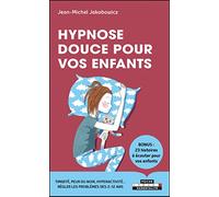 Hypnose douce pour vos enfants: Bonus : 23 histoires à écouter pour vos enfants