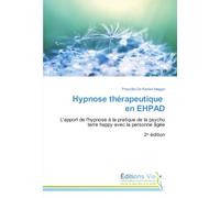 Hypnose thérapeutique en EHPAD: L'apport de l'hypnose à la pratique de la psycho terre happy avec la personne âgée 2ᵉ édition
