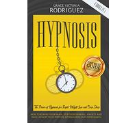 HYPNOSIS: 4 Books In 1: The Power of Hypnosis for Rapid Weight Loss and Deep Sleep. How to Rewire Your Brain, Stop Overthinking, Anxiety and Panic Attacks with Positive Affirmations and Good Habits