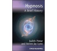 Hypnosis: A Brief History: 8 (Blackwell Brief Histories of Psychology)
