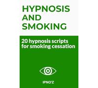 Hypnosis and Smoking: 20 hypnosis scripts for smoking cessation (Therapeutic Hypnotic Scripts)