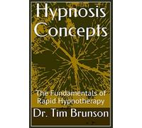 Hypnosis Concepts: The Fundamentals of Rapid Hypnotherapy (Elman Hypnotherapy: Beyond the Basics)