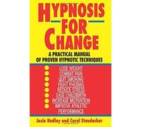Hypnosis for Change: A Practical Manual of Proven Hypnotic Techniques by Josie Hadley (1995-03-01)