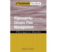 Hypnosis for Chronic Pain Management Therapist Guide (Treatments That Work)