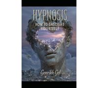 Hypnosis: How to Gaslight Yourself