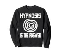 Hypnosis Is the Answer Spiral Mind Therapy Message Sweatshirt