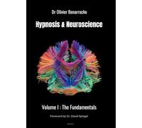 Hypnosis & Neuroscience: Volume I - The Fundamentals