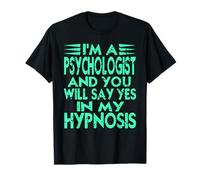 Hypnosis Psychology Humor Say Yes to The Therapist T-Shirt