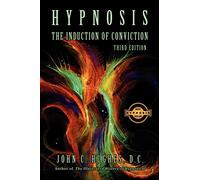Hypnosis the Induction of Conviction