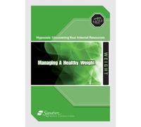 Hypnosis: Uncovering Your Internal Resources: Managing A Healthy Weight