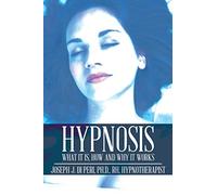 Hypnosis: What It Is, How and Why It Works