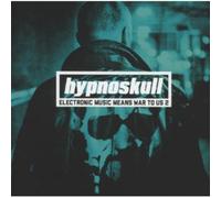 hypnoskull - electronic music means war to us 2