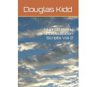 Hypnotherapy and Meditation Scripts Vol 2: A collection of scripts for depression, anxiety, pain, phobias, and stress
