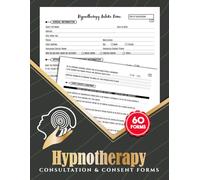 Hypnotherapy Consultation & Consent Forms: Hypnosis Client Intake Logbook for Hypnotherapists & Wellness Practices | 60 Forms, 120 Two-Sided Pages