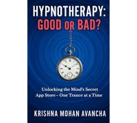 Hypnotherapy: Good or Bad?: Unlocking the Mind's Secret App Store-One Trance at a Time (Autism Decoded: A Parent’s Survival Guide (With Zero Guilt))