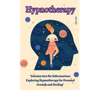 Hypnotherapy: "Journey into the Subconscious: Exploring Hypnotherapy for Personal Growth and Healing"
