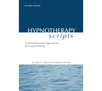 Hypnotherapy Scripts: A Neo-Ericksonian Approach to Persuasive Healing