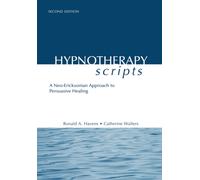 Hypnotherapy Scripts : A Neo-Ericksonian Approach to Persuasive Healing