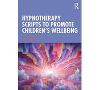 Hypnotherapy Scripts to Promote Children's Wellbeing