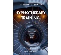 Hypnotherapy Training (Theories and Practices of Psychology and Psychotherapy)