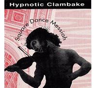Hypnotic Clambake - Square Dance Messiah