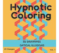 hypnotic coloring | 3D Drawings - Optical illusions | 23 designs Vol. 1: Coloring book for adults, teens and kids. Creativity break guaranted just with color pencils !