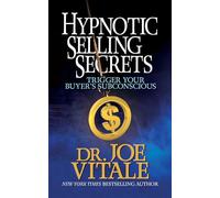 Hypnotic Selling Secrets: Trigger Your Buyer's Subconscious