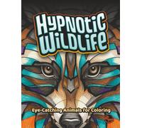 Hypnotic Wildlife: Eye-catching Animals for Coloring (Outside-the-Lines Coloring Collection)