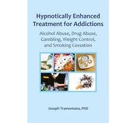 Hypnotically enhanced treatment for addictions: Alcohol Abuse, Drug Abuse, Gambling, Weight Control and Smoking Cessation