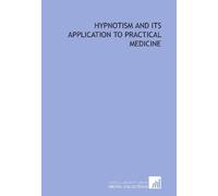 Hypnotism and its application to practical medicine
