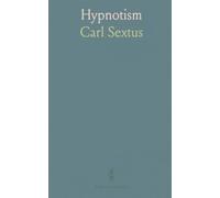 Hypnotism: Its Facts, Theories and Related Phenomena; With Explanatory Anecdotes, Descriptions and Reminiscences