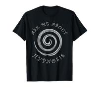 Hypnotist and Hypnosis or Ask me about Hypnosis T-Shirt