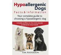 Hypoallergenic Dogs: Facts & Information. Your Complete Guide to Choosing a Hypoallergenic Dog. Includes Profiles on the Most Popular Purebred and Cross Breeds.