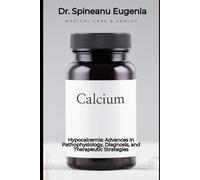 Hypocalcemia: Advances in Pathophysiology, Diagnosis, and Therapeutic Strategies