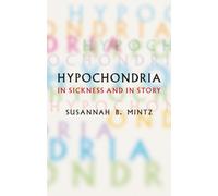 Hypochondria : In Sickness and in Story