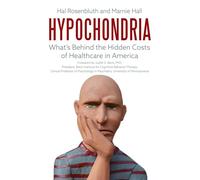 Hypochondria: What's Behind the Hidden Costs of Healthcare in America