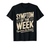 Hypochondriac Discovering New Symptom Worry About Each Week T-Shirt
