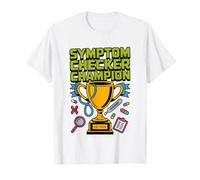 Hypochondriac Who Spent Three Hours Symptom Checker Health T-Shirt