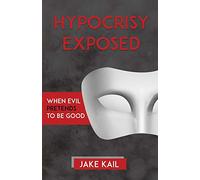 Hypocrisy Exposed: When Evil Pretends to Be Good