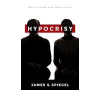 Hypocrisy: Moral Fraud and Other Vices