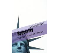 Hypocrisy: The Lie of American Freedom