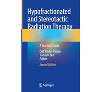 Hypofractionated and Stereotactic Radiation Therapy: A Practical Guide