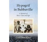 Hypogrif in Bubbaville: A Memoir of Race, Class and Ego