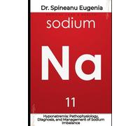 Hyponatremia: Pathophysiology, Diagnosis, and Management of Sodium Imbalance