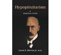 Hypopituitarism: An Essential Guide