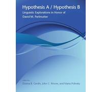 Hypothesis A/Hypothesis B - Linguistic Explorations in Honor of David M. Perlmutter: 49