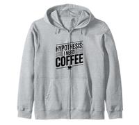 Hypothesis: I Need Coffee Funny Caffeine Lover Zip Hoodie