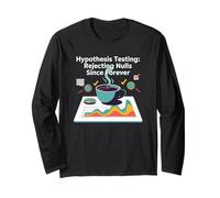 hypothesis testing:Rejecting nulls since forever, statistics Long Sleeve T-Shirt