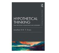 Hypothetical Thinking: Dual Processes in Reasoning and Judgement (Psychology Press & Routledge Classic Editions)